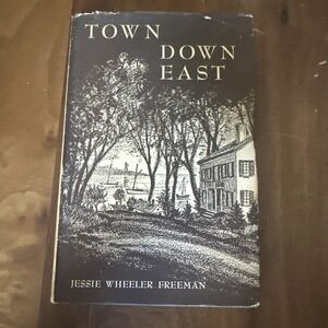 RARE Town Down East - Jessie Wheeler Freeman - Poetry Poems Maine HC DJ 1949 VTG